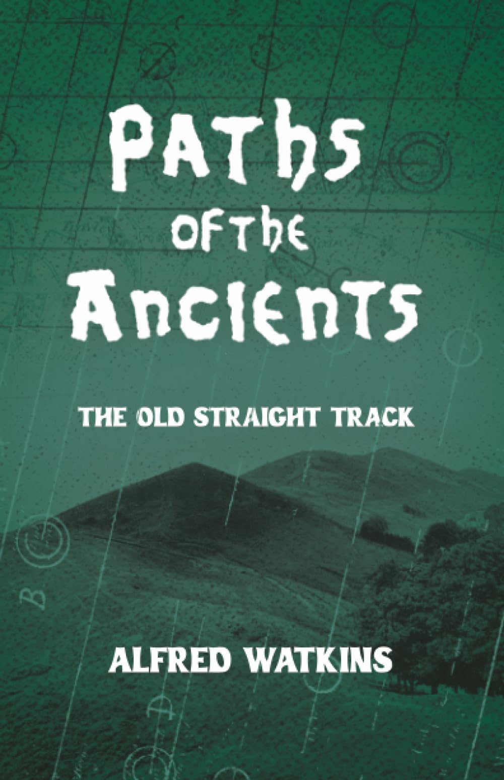 Paths of the Ancients: Alfred Watkins' The Old Straight Track
