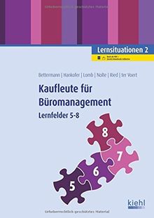 Kaufleute für Büromanagement - Lernsituationen 2: Lernfelder 5-8