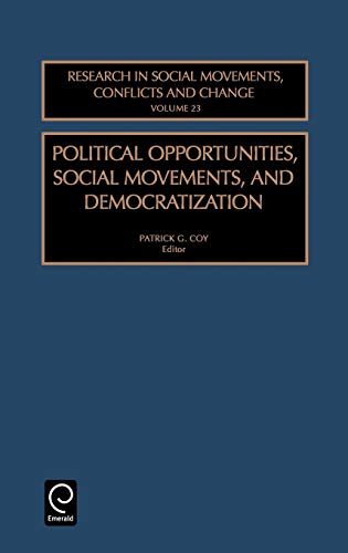 Political Opportunities, Social Movements and Democratization: 23 (Studies in Managerial and Financial Accounting) (RESEARCH IN SOCIAL MOVEMENTS, CONFLICTS AND CHANGE, Band 23)