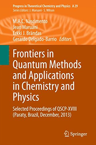 Frontiers in Quantum Methods and Applications in Chemistry and Physics: Selected Proceedings of QSCP-XVIII (Paraty, Brazil, December, 2013) (Progress in Theoretical Chemistry and Physics)