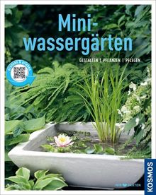 Miniwassergärten (Mein Garten): Gestalten Pflanzen Pflegen