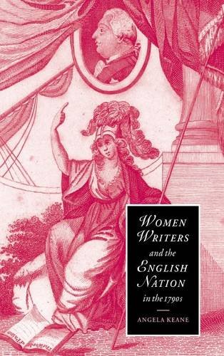 Women Writers and the English Nation in the 1790s: Romantic Belongings (Cambridge Studies in Romanticism, Band 44)