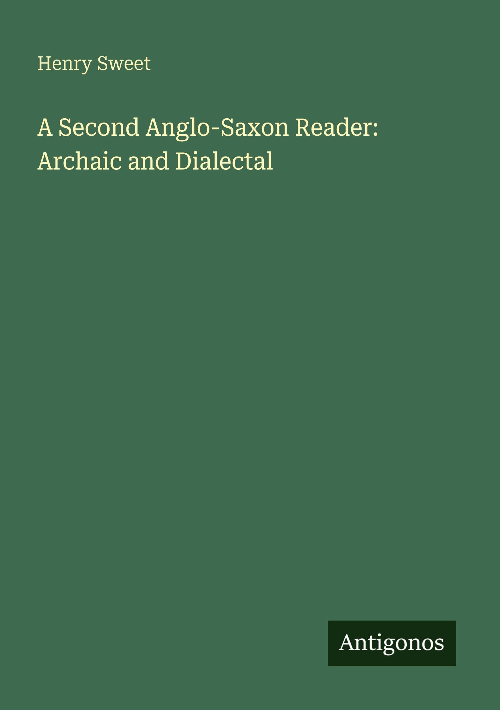 A Second Anglo-Saxon Reader: Archaic and Dialectal