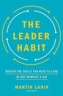 The Leader Habit: Master the Skills You Need to Lead--In Just Minutes a Day