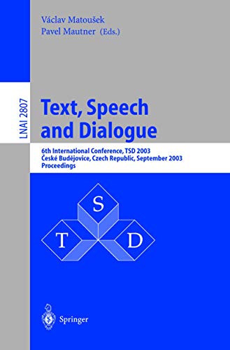 Text, Speech and Dialogue: 6th International Conference, TSD 2003, Cesk?? Budejovice, Czech Republic, September 8-12, 2003, Proceedings: 6th ... Notes in Computer Science (2807), Band 2807)