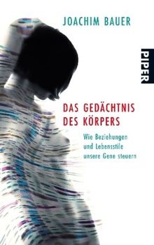 Das Gedächtnis des Körpers: Wie Beziehungen und Lebensstile unsere Gene steuern von Bauer, Joachim | Buch | Zustand gut