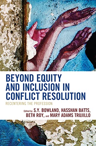 Beyond Equity and Inclusion in Conflict Resolution: Recentering the Profession (ACR Practitioner’s Guide)