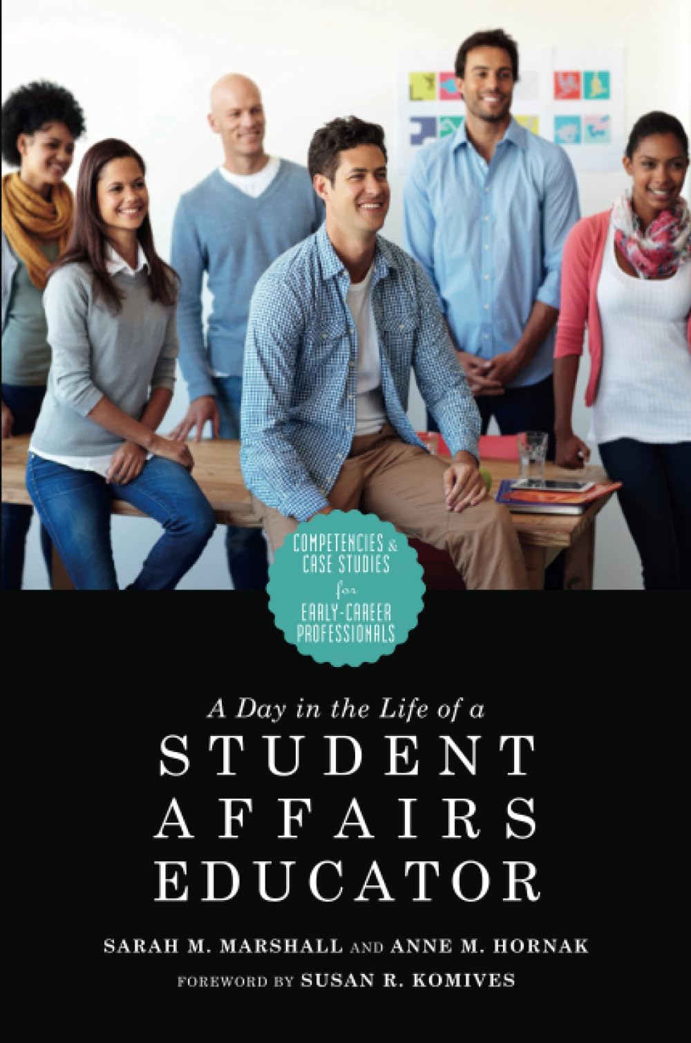 A Day in the Life of a Student Affairs Educator: Competencies and Case Studies for Early-Career Professionals