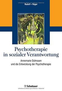 Psychotherapie in sozialer Verantwortung: Annemarie Dührssen und die Entwicklung der Psychotherapie