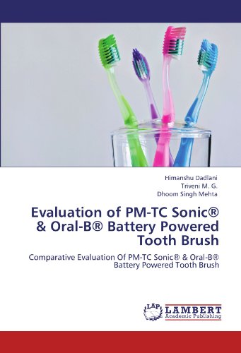 Evaluation of PM-TC Sonic® & Oral-B® Battery Powered Tooth Brush: Comparative Evaluation Of PM-TC Sonic® & Oral-B® Battery Powered Tooth Brush