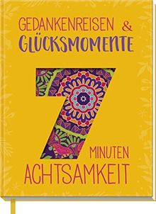 Gedankenreisen & Glücksmomente: 7 Minuten Achtsamkeit