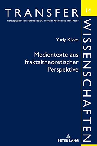 Medientexte aus fraktaltheoretischer Perspektive: Deutsch-ukrainische Kontraste (Transferwissenschaften, Band 14)