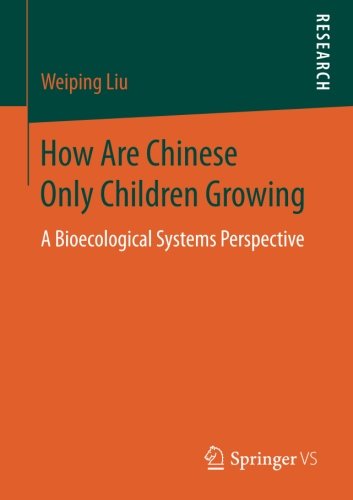 How Are Chinese Only Children Growing: A Bioecological Systems Perspective
