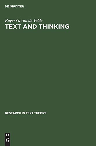 Text and Thinking: On Some Roles of Thinking in Text Interpretation (Research in Text Theory, 18)