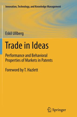 Trade in Ideas: Performance and Behavioral Properties of Markets in Patents (Innovation, Technology, and Knowledge Management, Band 13)