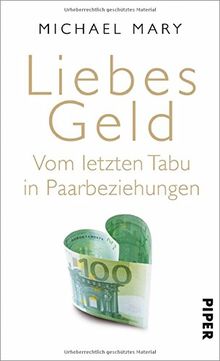 Liebes Geld: Vom letzten Tabu in Paarbeziehungen