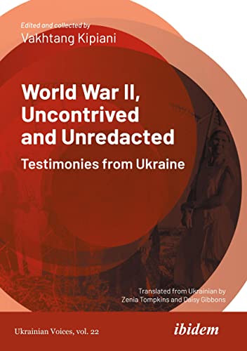 World War II Uncontrived and Unredacted Testimonies from Ukraine - Vakhtang Kipiani Kartoniert (TB)