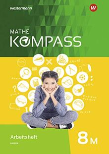 Mathe Kompass - Ausgabe für Bayern: Arbeitsheft mit Lösungen 8 M