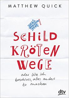 Schildkrötenwege oder Wie ich beschloss, alles anders zu machen: Roman