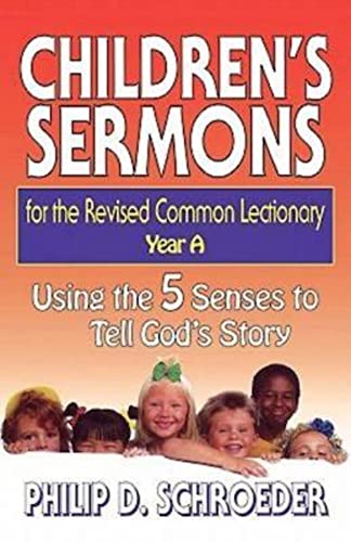 Children's Sermons for the Revised Common Lectionary Year A: Using the 5 Senses to Tell God's Story