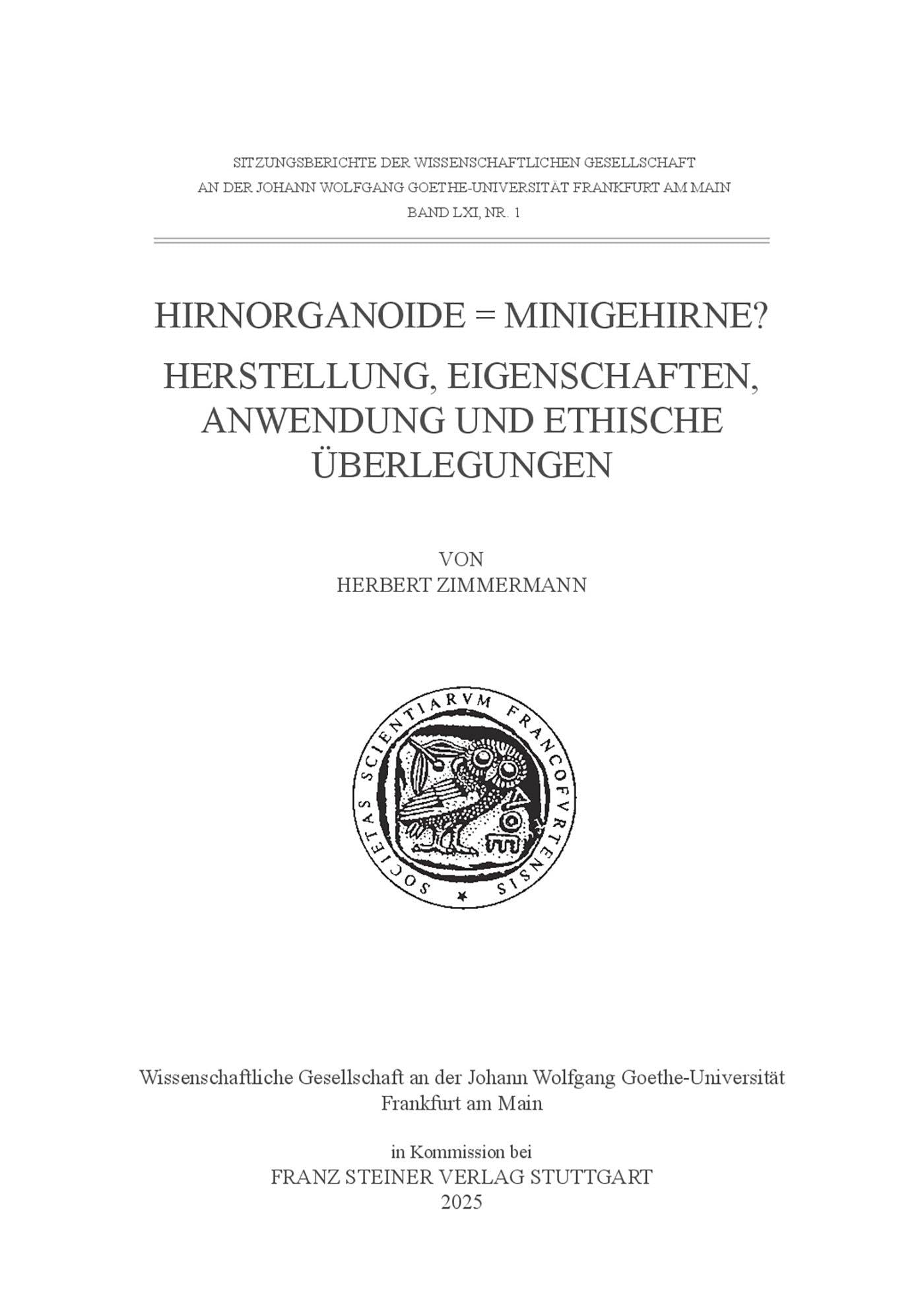 Hirnorganoide = Minigehirne?: Herstellung, Eigenschaften, Anwendung und ethische Überlegungen (Sitzungsberichte der Wissenschaftlichen Gesellschaft an ... Goethe-Universität Frankfurt am Main)