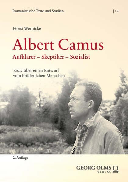 Albert Camus: Aufklärer – Skeptiker – Sozialist. Essay über einen Entwurf vom brüderlichen Menschen (Romanistische Texte und Studien)
