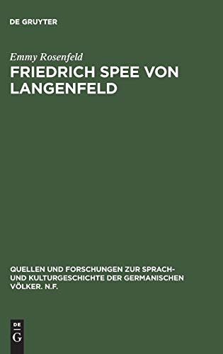 Friedrich Spee von Langenfeld: Eine Stimme in der Wüste (Quellen und Forschungen zur Sprach- und Kulturgeschichte der germanischen Völker. N.F., Band 2)