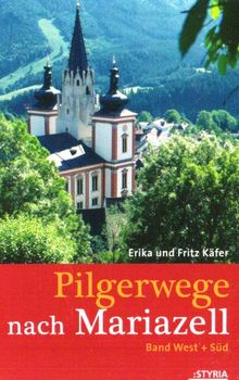 Pilgerwege nach Mariazell: Band West & Süd