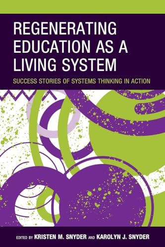 Regenerating Education as a Living System: Success Stories of Systems Thinking in Action (Bridging Theory and Practice)