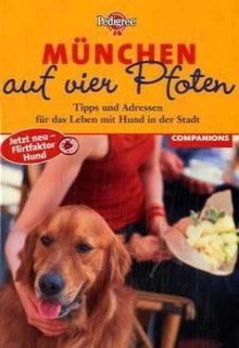 München auf vier Pfoten. Tipps und Adressen für das Leben mit Hund in der Stadt