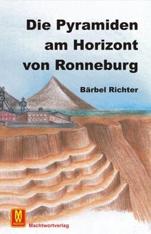 Die Pyramiden am Horizont von Ronneburg