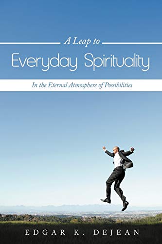 A Leap To Everyday Spirituality: In the Eternal Atmosphere of Possibilities