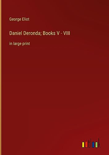 Daniel Deronda; Books V - VIII: in large print