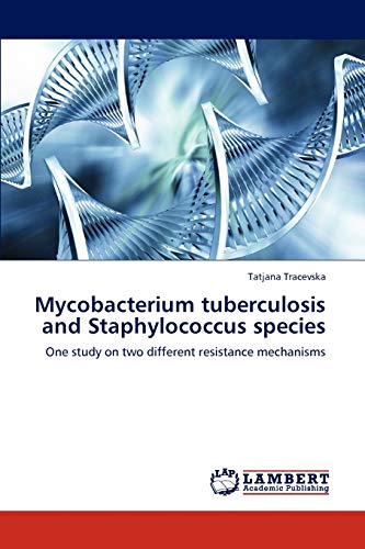 Mycobacterium tuberculosis and Staphylococcus species: One study on two different resistance mechanisms