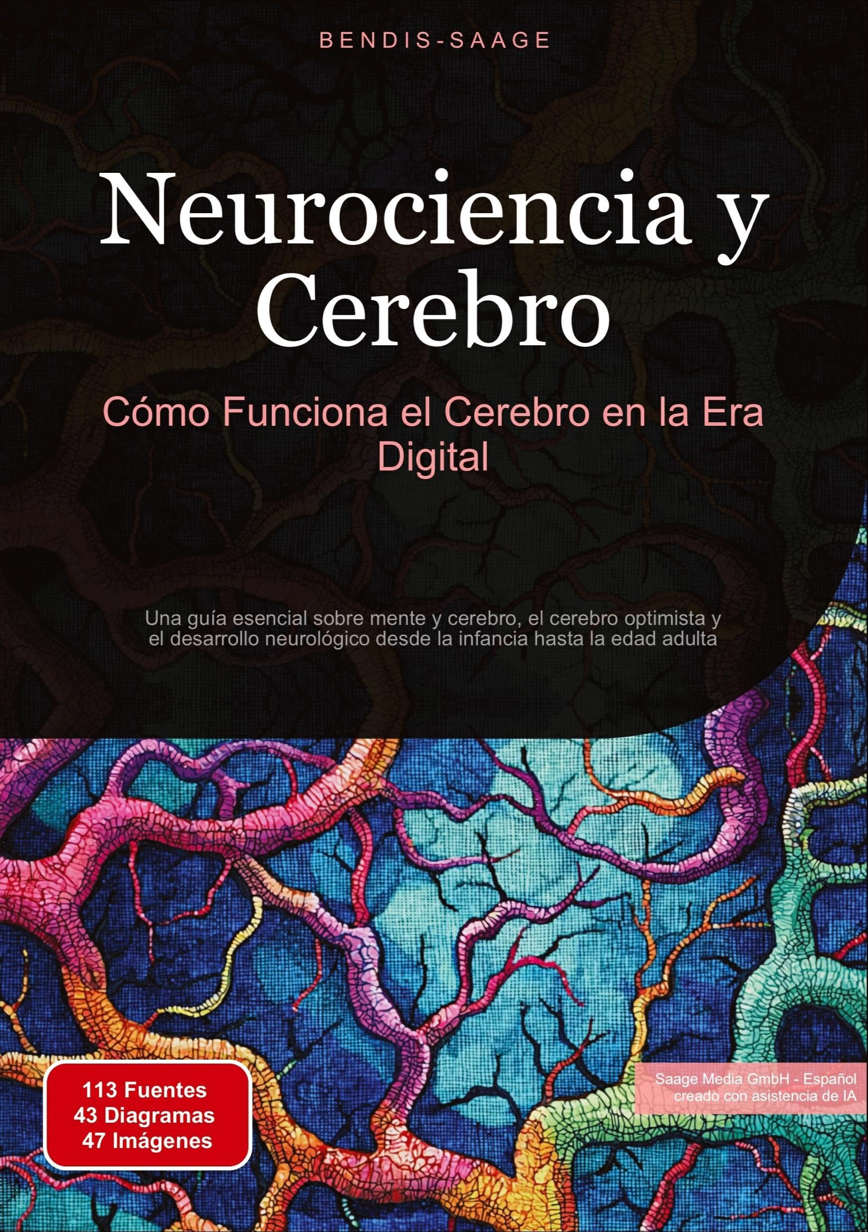 Neurociencia y Cerebro: Cómo Funciona el Cerebro en la Era Digital: Una guía esencial sobre mente y cerebro, el cerebro optimista y el desarrollo neurológico desde la infancia hasta la edad adulta