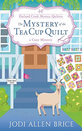 The Mystery of the Tea Cup Quilt (The Harland Creek Mystery Quilters, Band 1)