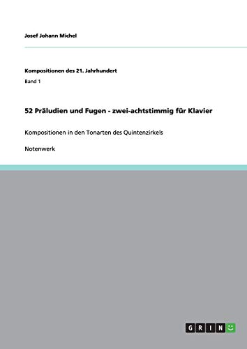 52 Präludien und Fugen - zwei-achtstimmig für Klavier: Kompositionen in den Tonarten des Quintenzirkels