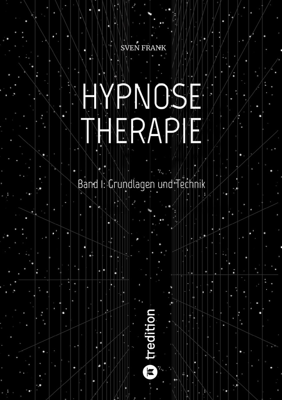 HYPNOSE THERAPIE: Band 1: Grundlagen und Technik