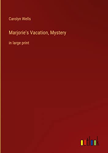 Marjorie's Vacation, Mystery: in large print