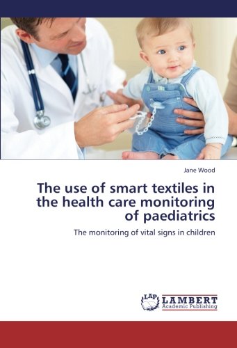The use of smart textiles in the health care monitoring of paediatrics: The monitoring of vital signs in children