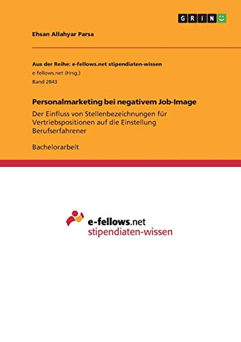 Personalmarketing bei negativem Job-Image: Der Einfluss von Stellenbezeichnungen für Vertriebspositionen auf die Einstellung Berufserfahrener