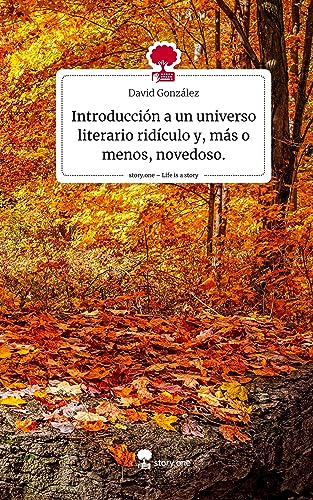 Introducción a un universo literario ridículo y, más o menos, novedoso.. Life is a Story - story.one