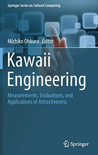 Kawaii Engineering: Measurements, Evaluations, and Applications of Attractiveness (Springer Series on Cultural Computing)
