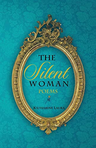 The Silent Woman: A Collection of Poems 1971 - 1999