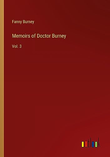 Memoirs of Doctor Burney: Vol. 3