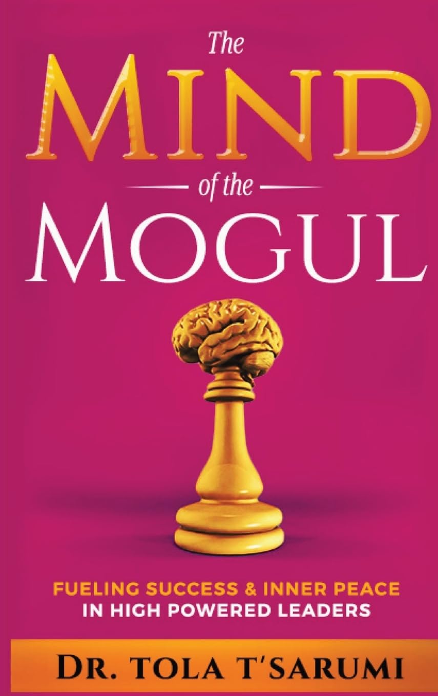The Mind of the Mogul: Fueling Success & Inner Peace In High Powered Leaders