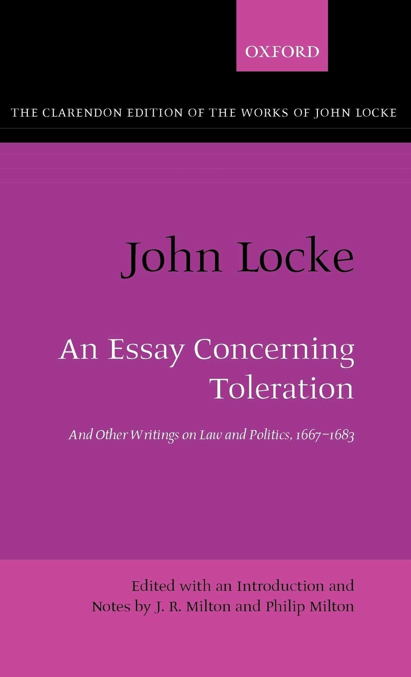John Locke: An Essay Concerning Toleration: And Other Writings on Law and Politics, 1667-1683 (CLARENDON EDITION OF THE WORKS OF JOHN LOCKE)