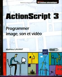 ActionScript 3 : programmer image, son et vidéo