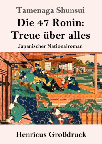 Die 47 Ronin: Treue über alles (Großdruck): Japanischer Nationalroman