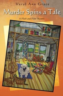 Murder Spins a Tale: A Flock and Fiber Mystery